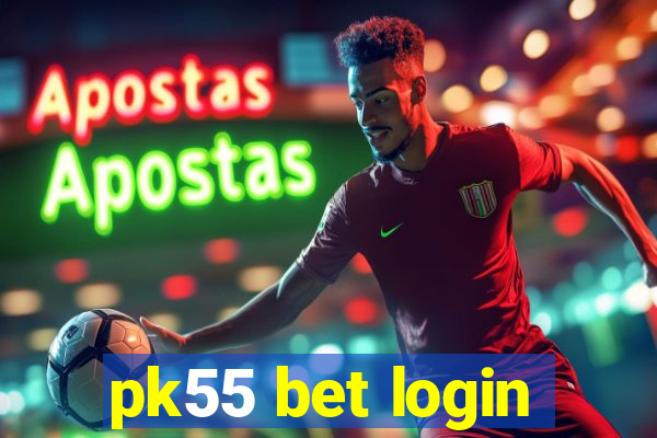 pk55 bet login